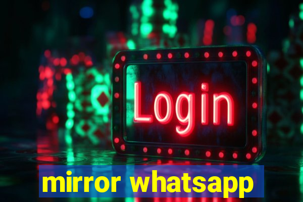 mirror whatsapp